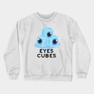 Eyes Cubes Cute Ice Pun Crewneck Sweatshirt